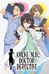 Download Ameku M.D.: Doctor Detective (Season 1) [S01E06 Added] Multi Audio {Hindi-English-Japanese} WeB-DL 480p [85MB] || 720p [150MB] || 1080p [490MB]