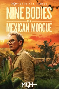 Download Nine Bodies In A Mexican Morgue (Season 1) [S01E02 Added] {English With Subtitles} WeB-HD 720p [350MB] || 1080p [950MB]